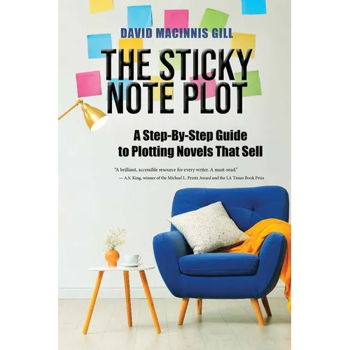 The Sticky Note Plot: A Step-by-Step. Guide to Plotting Novels That Sell - Paperback