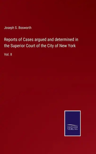 Reports of Cases argued and determined in the Superior Court of the City of New York: Vol. II - Hardcover