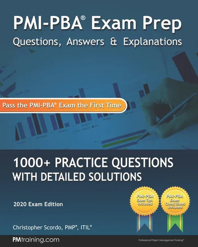 PMI-PBA Exam Prep Questions, Answers, and Explanations: 1000+ PMI-PBA Practice Questions with Detailed Solutions - Paperback