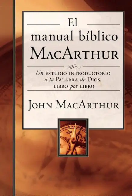 El Manual Bíblico MacArthur: Un Estudio Introductorio a la Palabra de Dios, Libro Por Libro - Hardcover