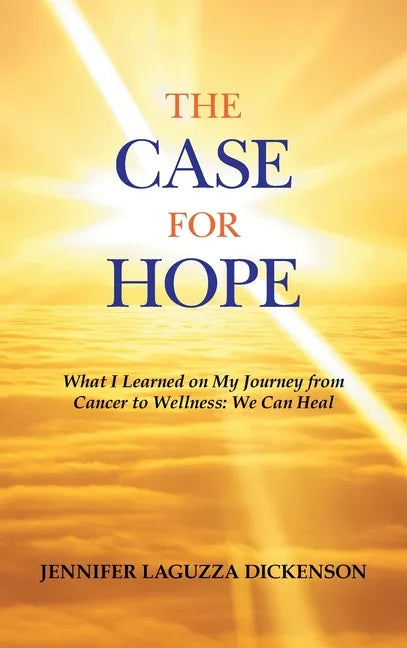The Case for Hope: What I Learned on My Journey from Cancer to Wellness: We Can Heal - Hardcover
