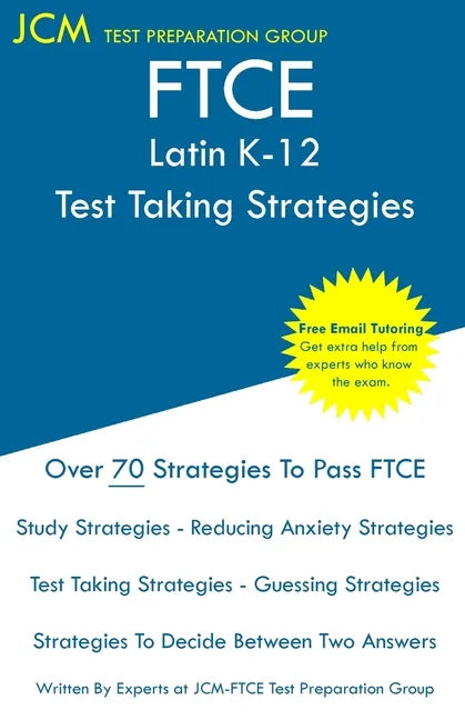 FTCE Latin K-12 - Test Taking Strategies: FTCE 024 Exam - Free Online Tutoring - New 2020 Edition - The latest strategies to pass your exam. - Paperback