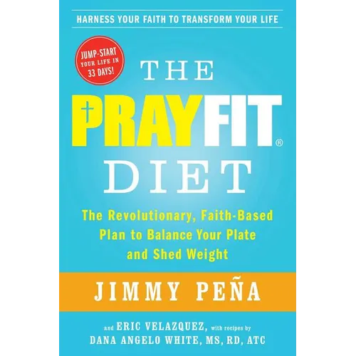 The Prayfit Diet: The Revolutionary, Faith-Based Plan to Balance Your Plate and Shed Weight - Paperback