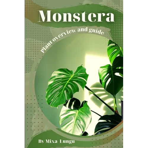 Monstera: Plant overview and guide - Paperback