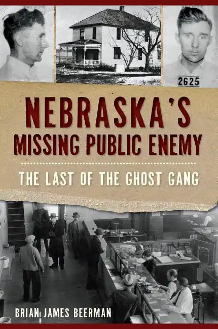 Nebraska's Missing Public Enemy: The Last of the Ghost Gang - Paperback