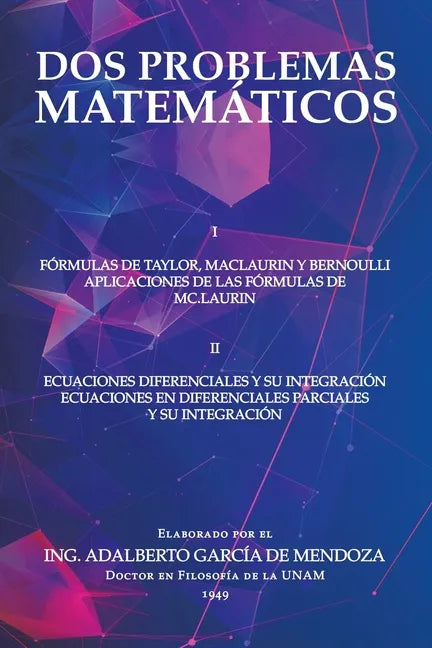 Dos Problemas Matemáticos: I Fórmulas De Taylor, Maclaurin Y Bernoulli Aplicaciones De Las Fórmulas De Mc.Laurin Ii Ecuaciones Diferenciales Parc - Paperback