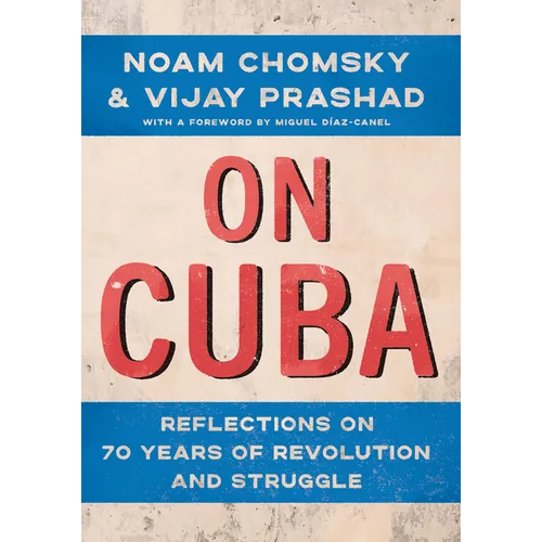 On Cuba: Reflections on 70 Years of Revolution and Struggle - Hardcover