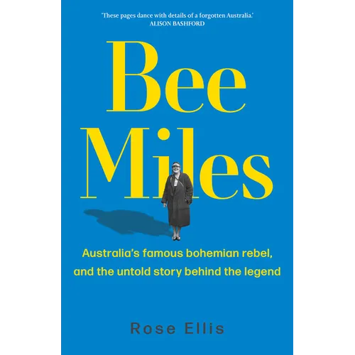 Bee Miles: Australia's Famous Bohemian Rebel, and the Untold Story Behind the Legend - Paperback