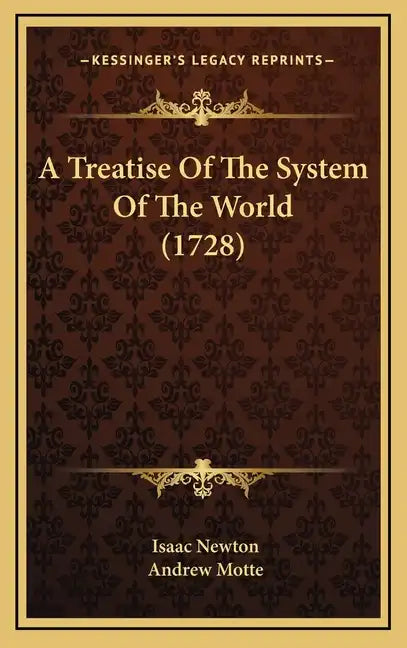 A Treatise Of The System Of The World (1728) - Hardcover