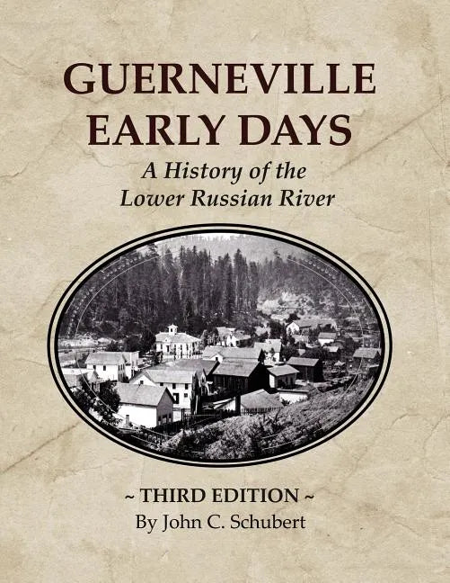 Guerneville Early Days: A History of the Lower Russian River - Paperback
