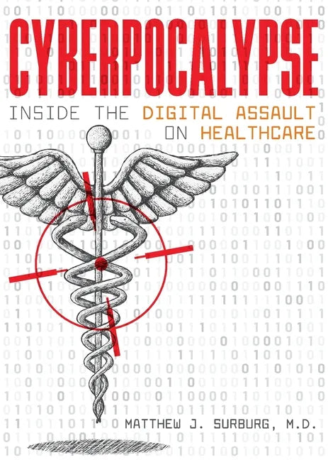 Cyberpocalypse: Inside the Digital Assault on Healthcare - Paperback