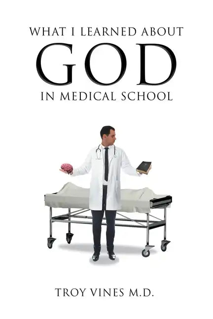 What I Learned about God in Medical School - Paperback