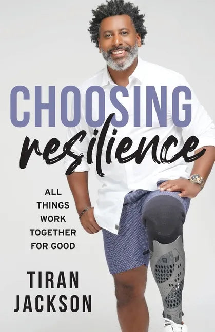Choosing Resilience: All Things Work Together For Good - Paperback
