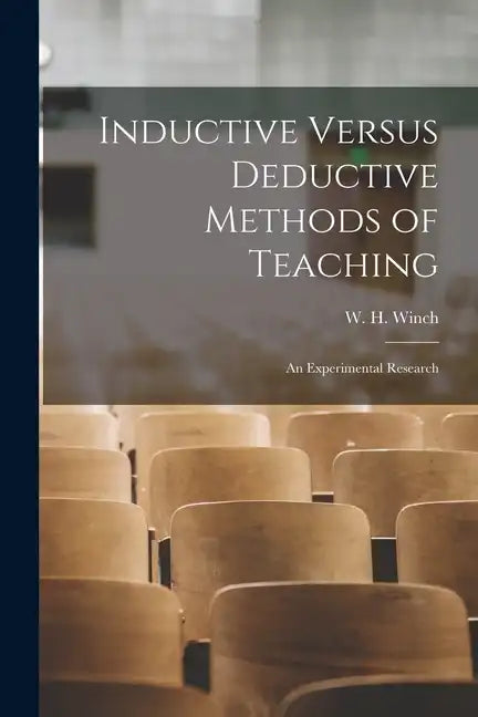 Inductive Versus Deductive Methods of Teaching: An Experimental Research - Paperback