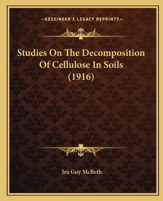 Studies On The Decomposition Of Cellulose In Soils (1916) - Paperback