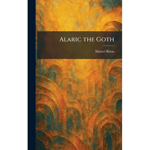 Alaric the Goth - Hardcover