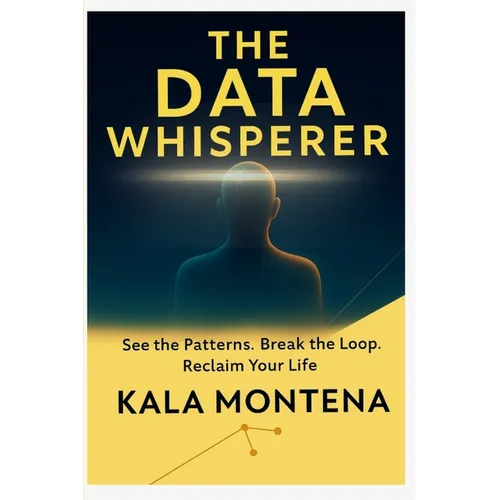 The Data Whisperer: See the Patterns. Break the Loop. Reclaim Your Life - Paperback