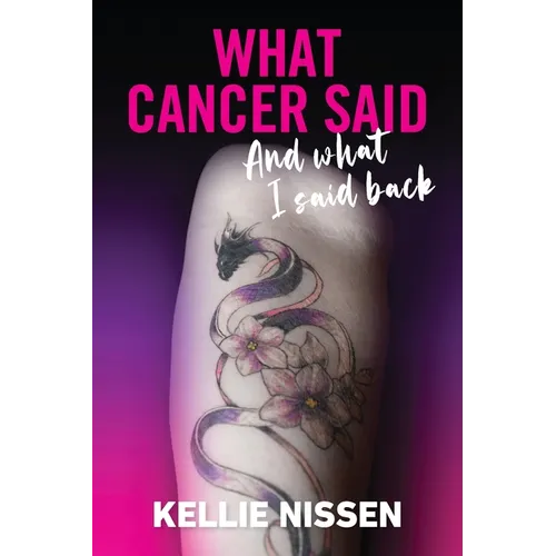 What Cancer Said: And what I said back - Paperback