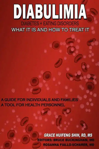 Diabulimia: Diabetes + Eating Disorders; What It Is and How to Treat It: A Guide for Individuals and Families; A Tool for Health Personnel - Paperback