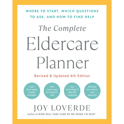 The Complete Eldercare Planner, Revised and Updated 4th Edition: Where to Start, Which Questions to Ask, and How to Find Help - Paperback