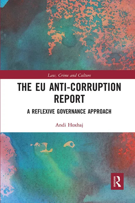 The Eu Anti-Corruption Report: A Reflexive Governance Approach - Paperback