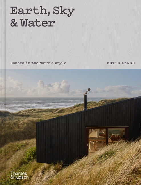 Earth, Sky & Water: Houses in the Nordic Style - Hardcover