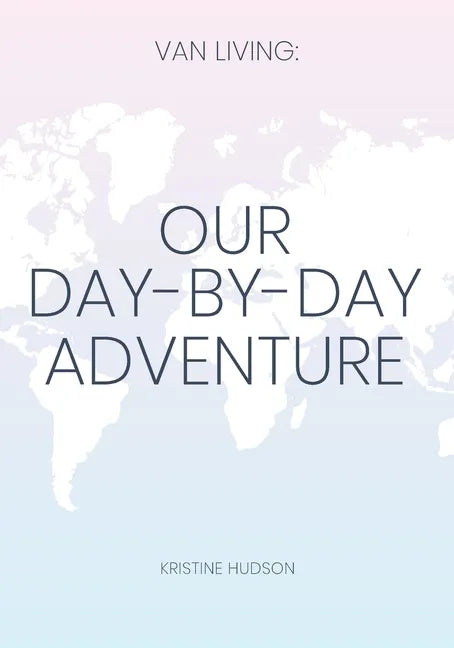 Van Living: Our Day-By-Day Adventure - Paperback