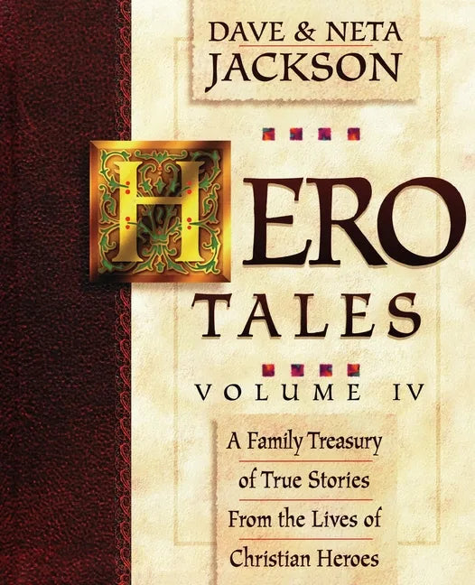 Hero Tales, Vol. 4: A family treasury of true stories from the lives of Christian heroes. - Paperback
