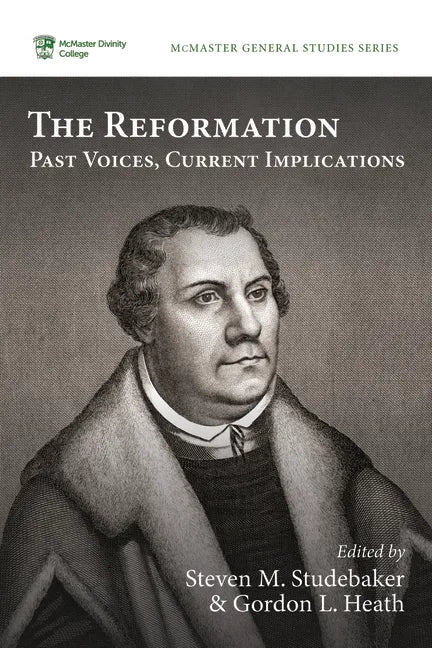 The Reformation: Past Voices, Current Implications - Paperback