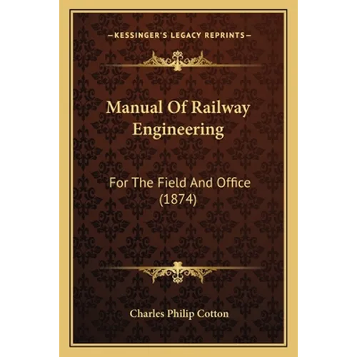 Manual Of Railway Engineering: For The Field And Office (1874) - Paperback