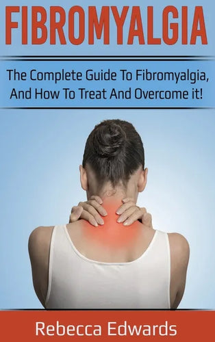 Fibromyalgia: The complete guide to Fibromyalgia, and how to treat and overcome it! - Hardcover