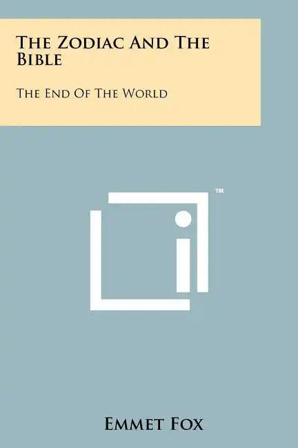 The Zodiac And The Bible: The End Of The World - Paperback