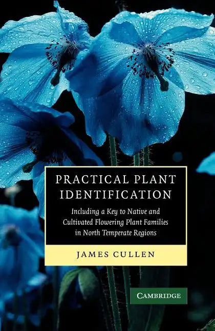 Practical Plant Identification: Including a Key to Native and Cultivated Flowering Plants in North Temperate Regions - Paperback