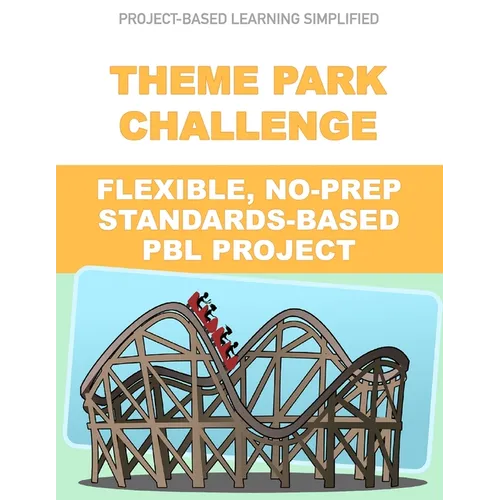 Theme Park Challenge - Flexible No-Prep PBL Project: Easy-to-Use Project-Based Learning - Paperback
