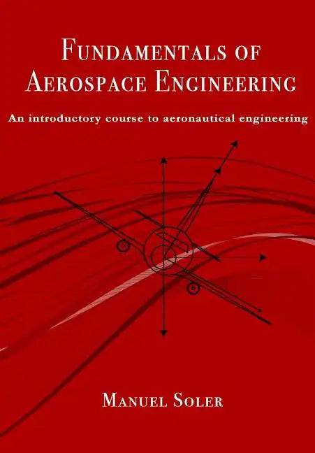 Fundamentals of aerospace engineering: An introductory course to aeronautical engineering - Paperback