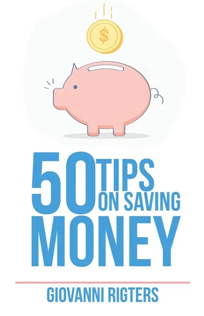 50 Tips On Saving Money - Paperback
