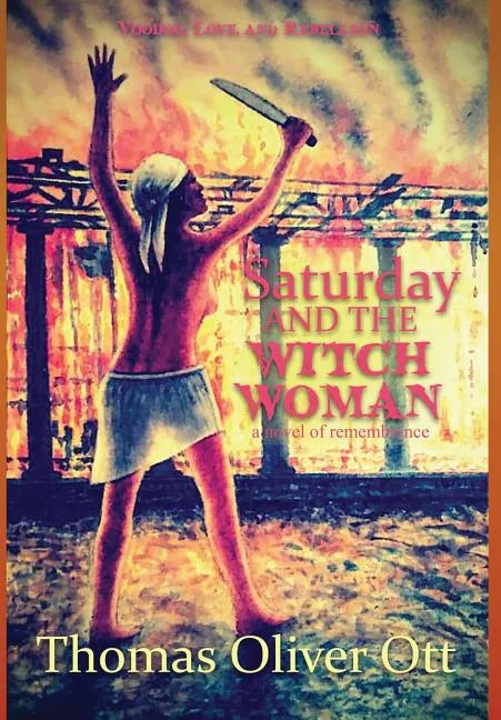 Saturday & the Witch Woman: a novel of remembrance - Hardcover