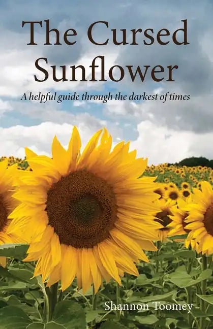 The Cursed Sunflower: A helpful guide through the darkest of times - Paperback