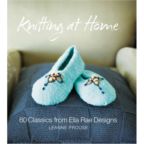 Knitting at Home: 60 Classics from Ella Rae Designs - Hardcover