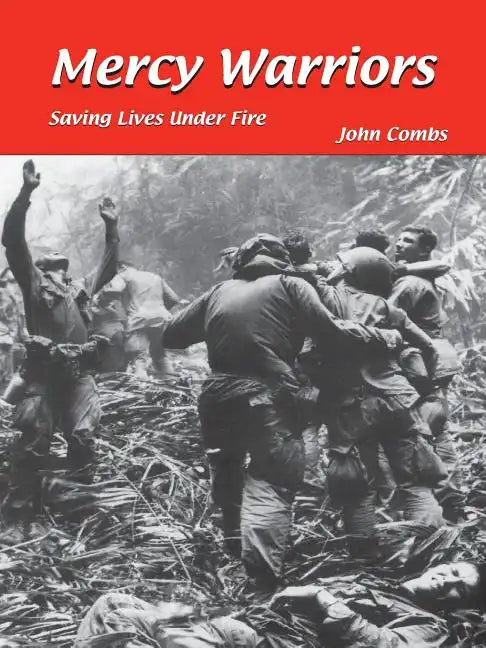 Mercy Warriors: Saving Lives Under Fire - Paperback