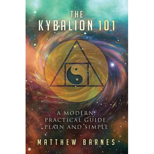 The Kybalion 101: a modern, practical guide, plain and simple - Paperback