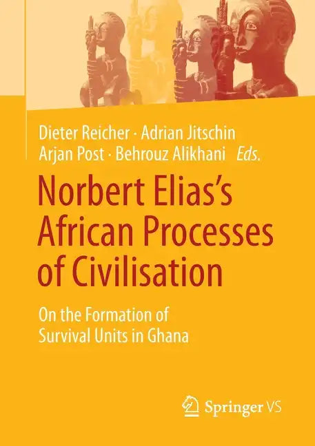 Norbert Elias's African Processes of Civilisation: On the Formation of Survival Units in Ghana - Paperback