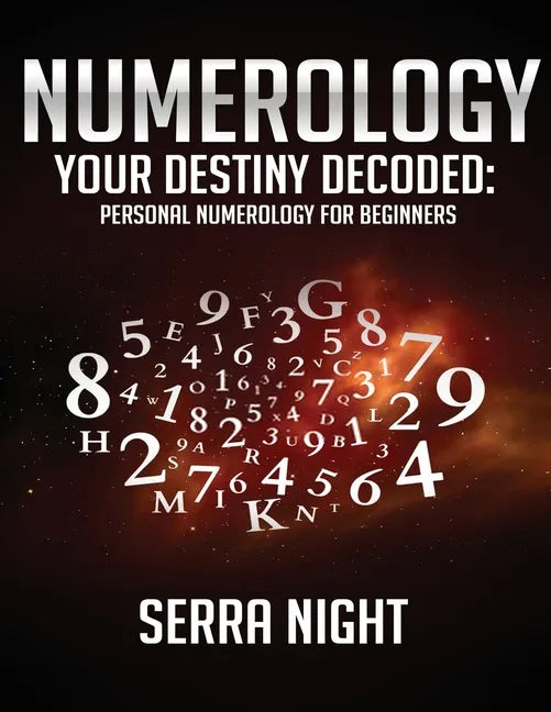 Numerology: Your Destiny Decoded: Personal Numerology For Beginners - Paperback
