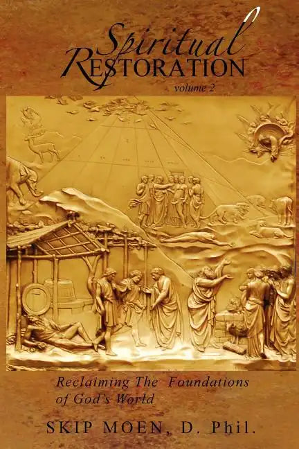 Spiritual Restoration Vol. 2: Reclaiming the Foundations of God's World - Paperback