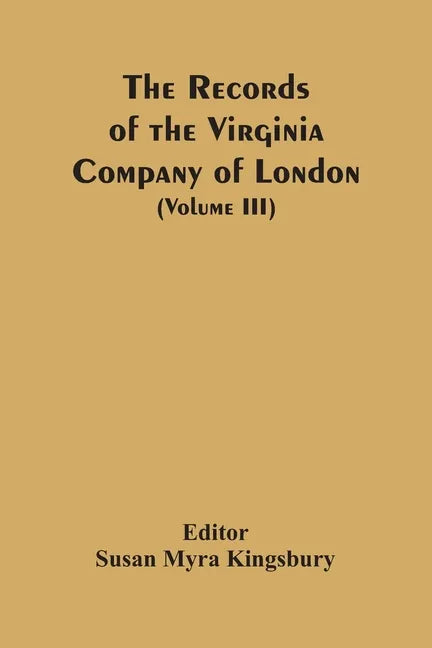 The Records Of The Virginia Company Of London (Volume III) - Paperback