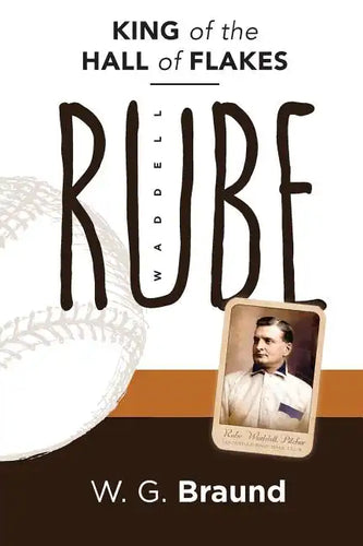 Rube Waddell: King of the Hall of Flakes - Paperback