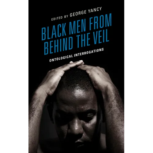 Black Men from behind the Veil: Ontological Interrogations - Paperback