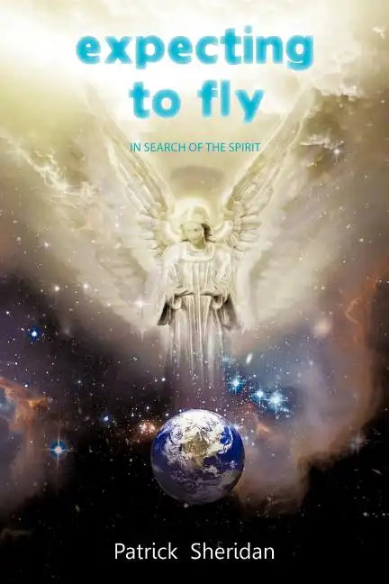 Expecting to Fly: In Search of the Spirit - Paperback
