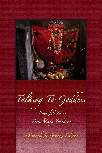 Talking to Goddess: Powerful Voices From many Traditions - Paperback