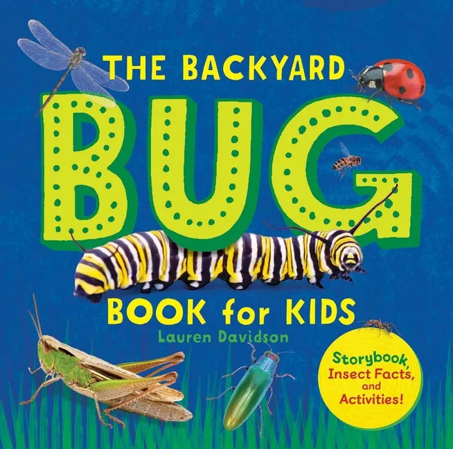 The Backyard Bug Book for Kids: Storybook, Insect Facts, and Activities - Hardcover